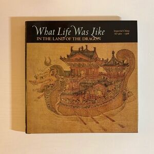 What Life Was Like in the Land of the Dragon: Imperial China, AD 960-1368 VG